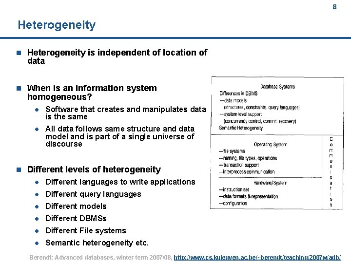 8 Heterogeneity n Heterogeneity is independent of location of data n When is an