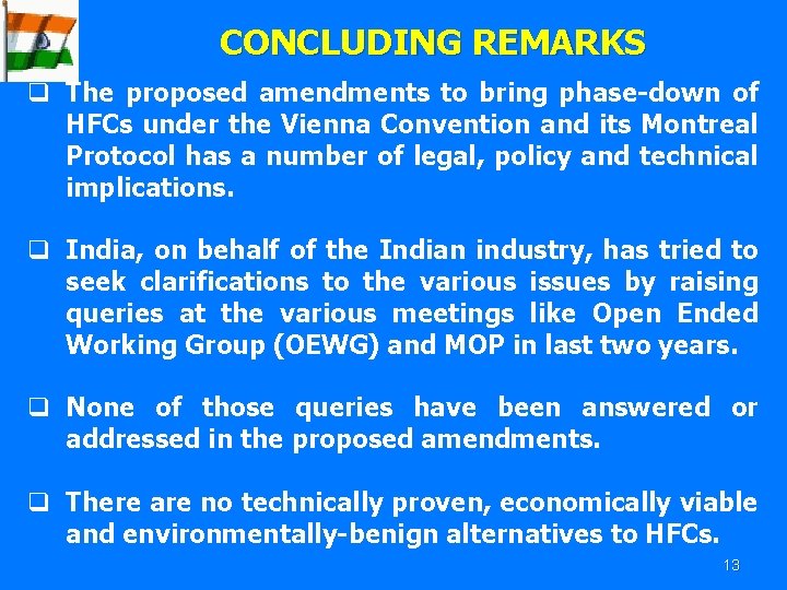 CONCLUDING REMARKS q The proposed amendments to bring phase-down of HFCs under the Vienna