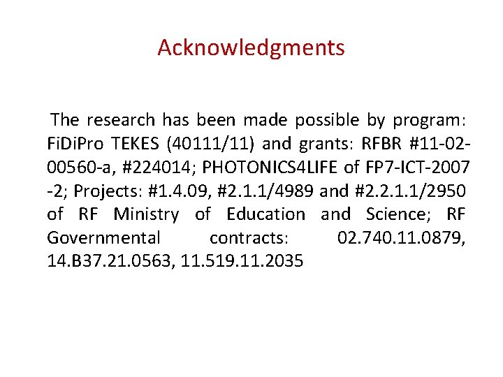 Acknowledgments The research has been made possible by program: Fi. Di. Pro TEKES (40111/11)