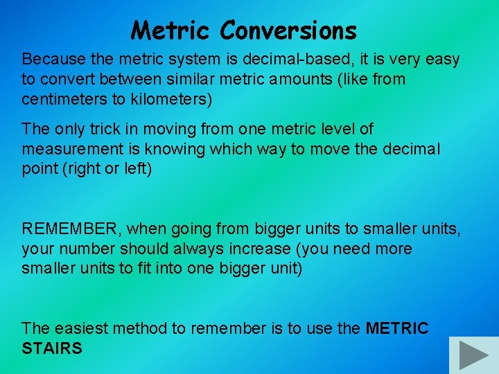 Metric Conversions Because the metric system is decimal-based, it is very easy to convert