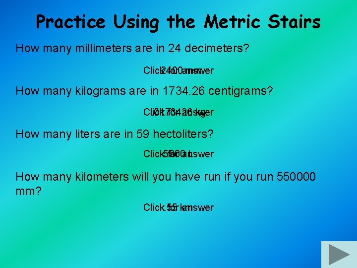 Practice Using the Metric Stairs How many millimeters are in 24 decimeters? Click 2400