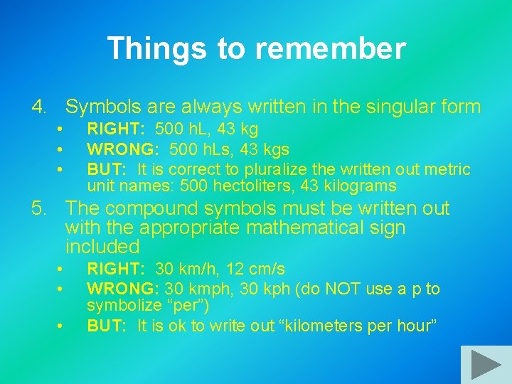 Things to remember 4. Symbols are always written in the singular form • •