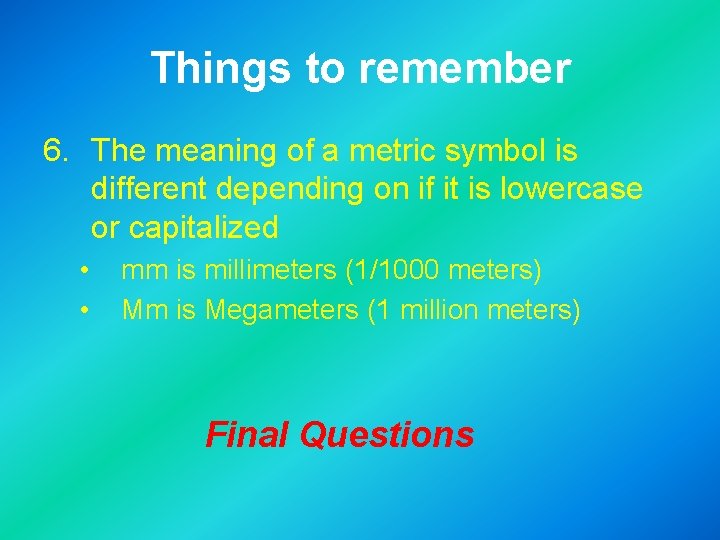 Things to remember 6. The meaning of a metric symbol is different depending on