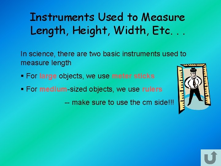 Instruments Used to Measure Length, Height, Width, Etc. . . In science, there are