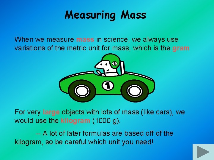 Measuring Mass When we measure mass in science, we always use variations of the