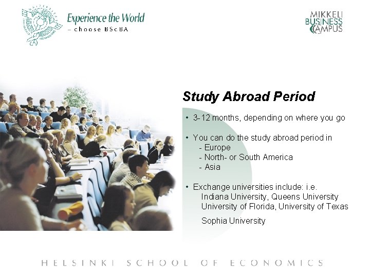 Study Abroad Period • 3 -12 months, depending on where you go • You