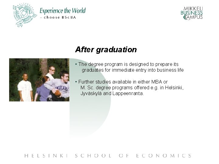 After graduation • The degree program is designed to prepare its graduates for immediate