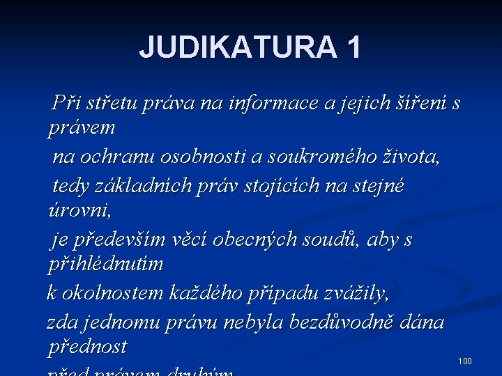 JUDIKATURA 1 Při střetu práva na informace a jejich šíření s právem na ochranu