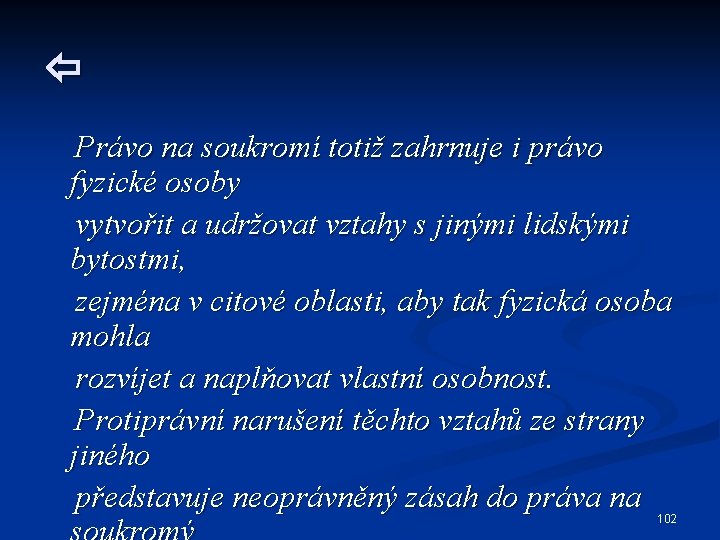  Právo na soukromí totiž zahrnuje i právo fyzické osoby vytvořit a udržovat vztahy