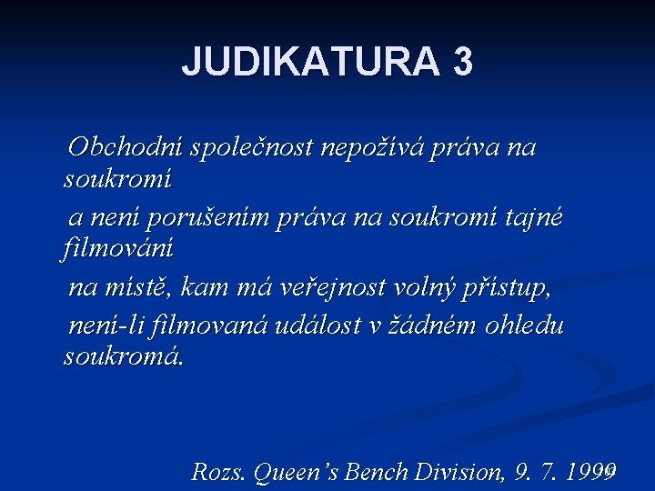 JUDIKATURA 3 Obchodní společnost nepožívá práva na soukromí a není porušením práva na soukromí