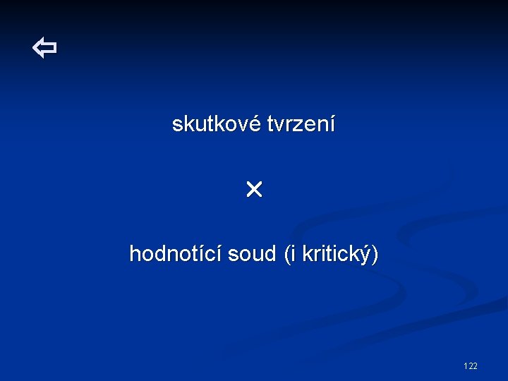  skutkové tvrzení hodnotící soud (i kritický) 122 