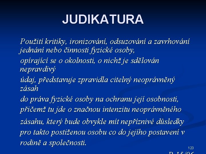 JUDIKATURA Použití kritiky, ironizování, odsuzování a zavrhování jednání nebo činnosti fyzické osoby, opírající se