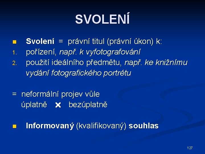 SVOLENÍ n 1. 2. Svolení = právní titul (právní úkon) k: pořízení, např. k