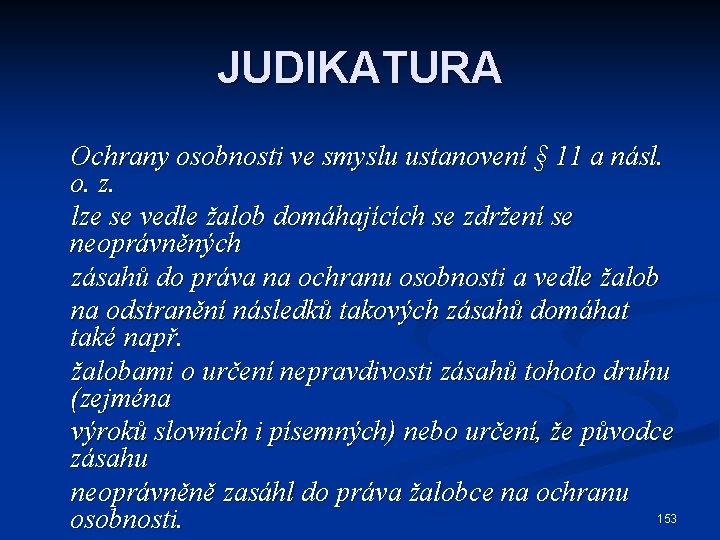 JUDIKATURA Ochrany osobnosti ve smyslu ustanovení § 11 a násl. o. z. lze se