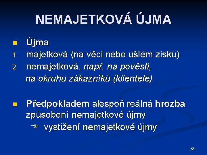 NEMAJETKOVÁ ÚJMA n 1. 2. Újma majetková (na věci nebo ušlém zisku) nemajetková, např.