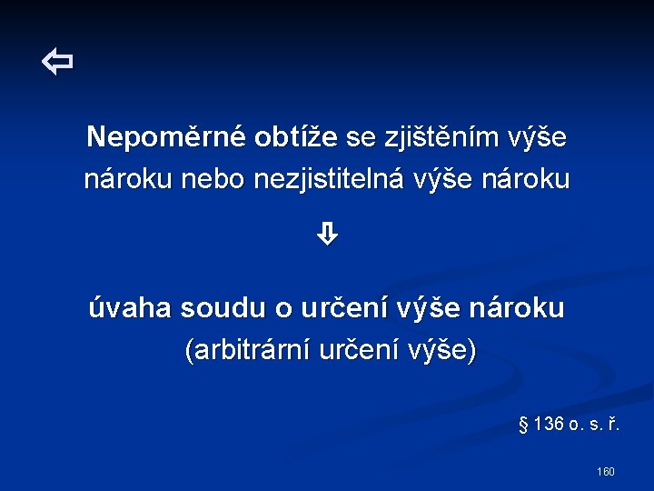  Nepoměrné obtíže se zjištěním výše nároku nebo nezjistitelná výše nároku úvaha soudu o