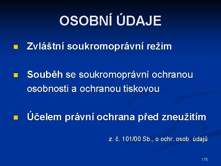 OSOBNÍ ÚDAJE n Zvláštní soukromoprávní režim Souběh se soukromoprávní ochranou osobnosti a ochranou tiskovou