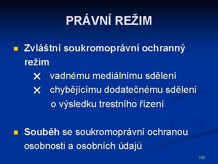 PRÁVNÍ REŽIM Zvláštní soukromoprávní ochranný režim vadnému mediálnímu sdělení chybějícímu dodatečnému sdělení o výsledku