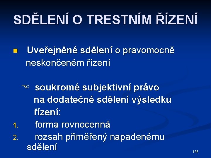 SDĚLENÍ O TRESTNÍM ŘÍZENÍ Uveřejněné sdělení o pravomocně neskončeném řízení n soukromé subjektivní právo