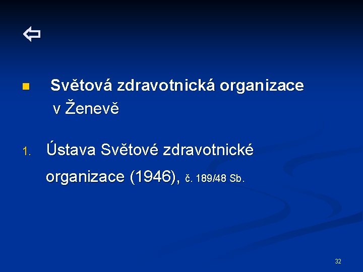  Světová zdravotnická organizace v Ženevě n 1. Ústava Světové zdravotnické organizace (1946), č.