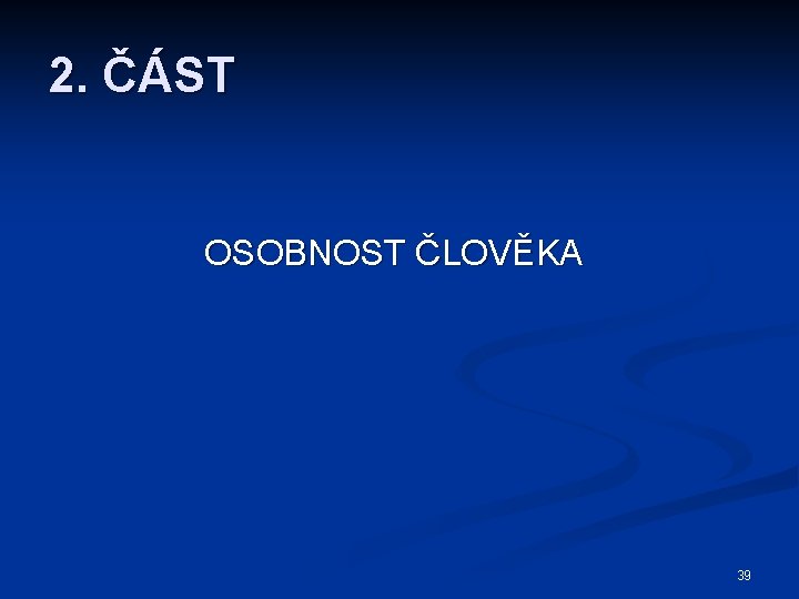 2. ČÁST OSOBNOST ČLOVĚKA 39 