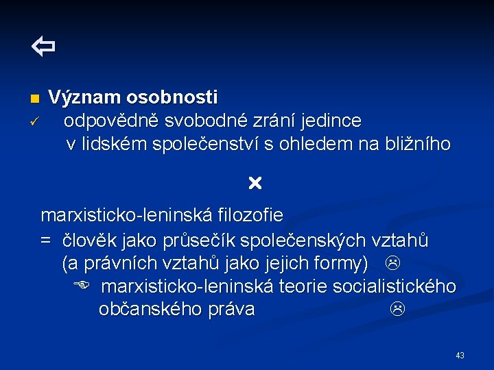  Význam osobnosti ü odpovědně svobodné zrání jedince v lidském společenství s ohledem na