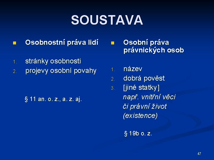 SOUSTAVA n Osobnostní práva lidí n 1. stránky osobnosti projevy osobní povahy 1. 2.