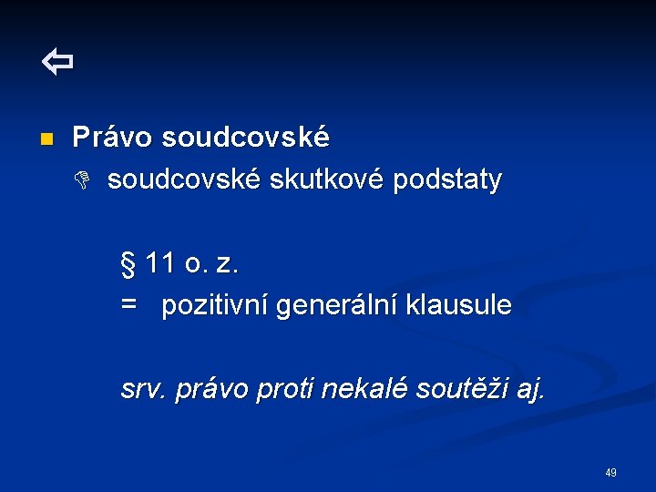  n Právo soudcovské skutkové podstaty § 11 o. z. = pozitivní generální klausule