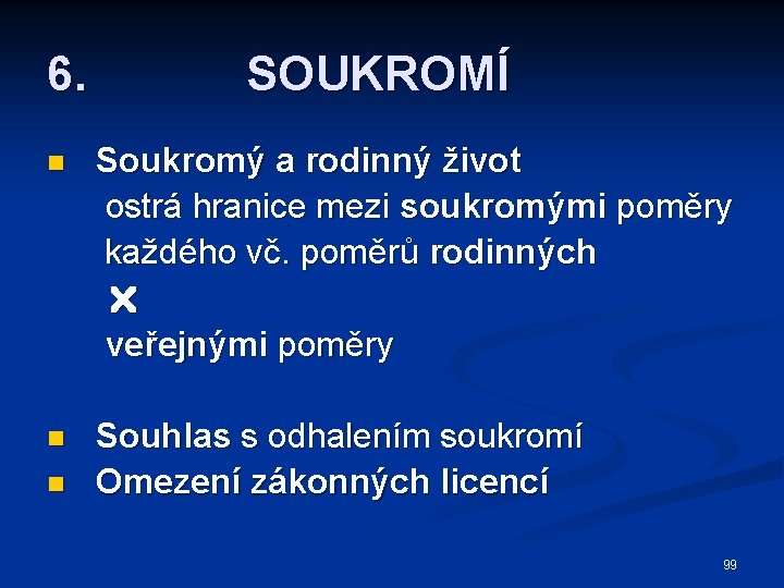 6. SOUKROMÍ Soukromý a rodinný život ostrá hranice mezi soukromými poměry každého vč. poměrů