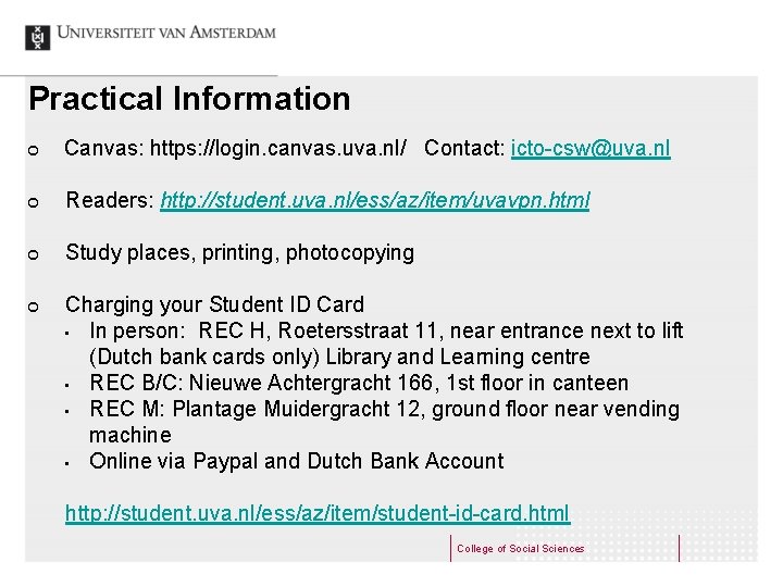 Practical Information ¢ Canvas: https: //login. canvas. uva. nl/ Contact: icto-csw@uva. nl ¢ Readers: