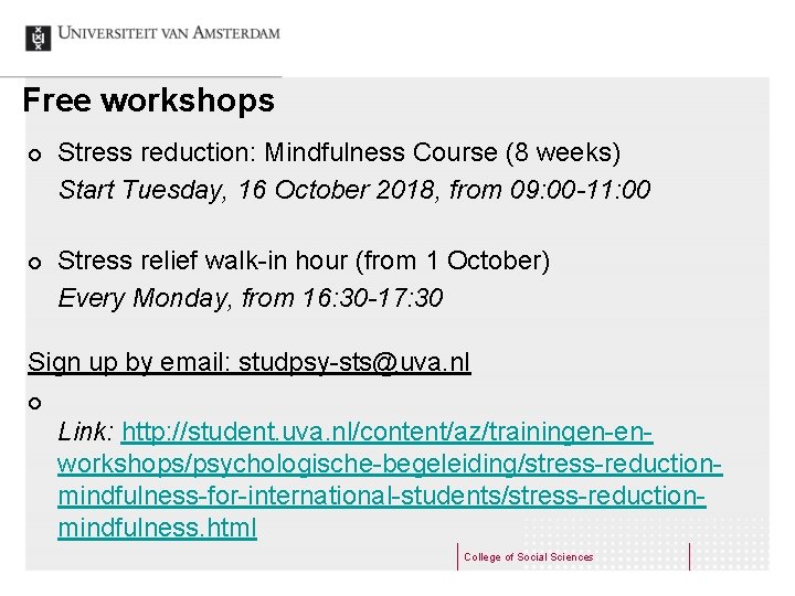 Free workshops ¢ ¢ Stress reduction: Mindfulness Course (8 weeks) Start Tuesday, 16 October