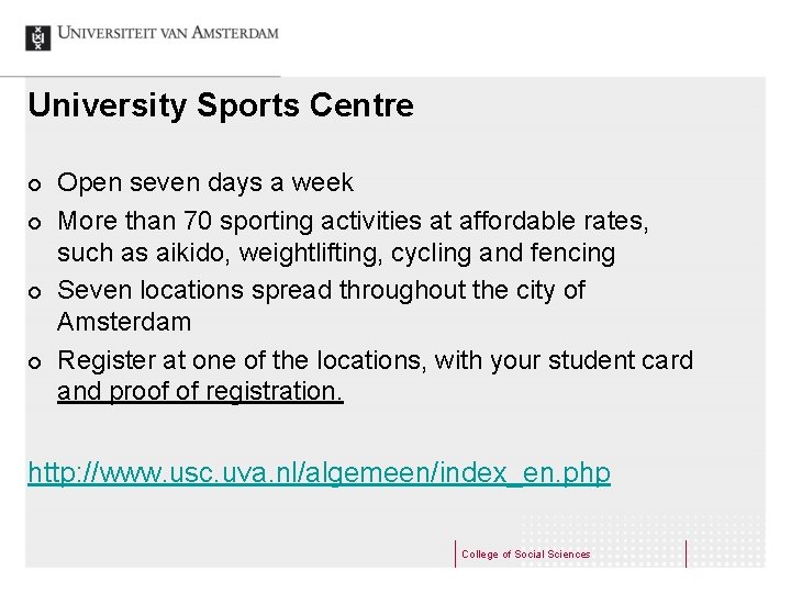 University Sports Centre ¢ ¢ Open seven days a week More than 70 sporting