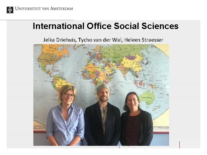 International Office Social Sciences Jelka Driehuis, Tycho van der Wal, Heleen Straesser College of