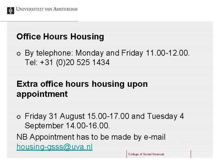 Office Hours Housing ¢ By telephone: Monday and Friday 11. 00 -12. 00. Tel: