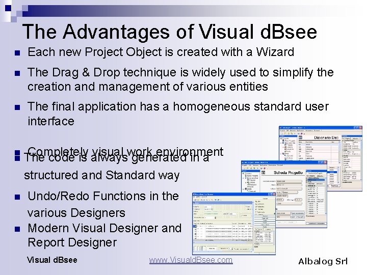 The Advantages of Visual d. Bsee n Each new Project Object is created with