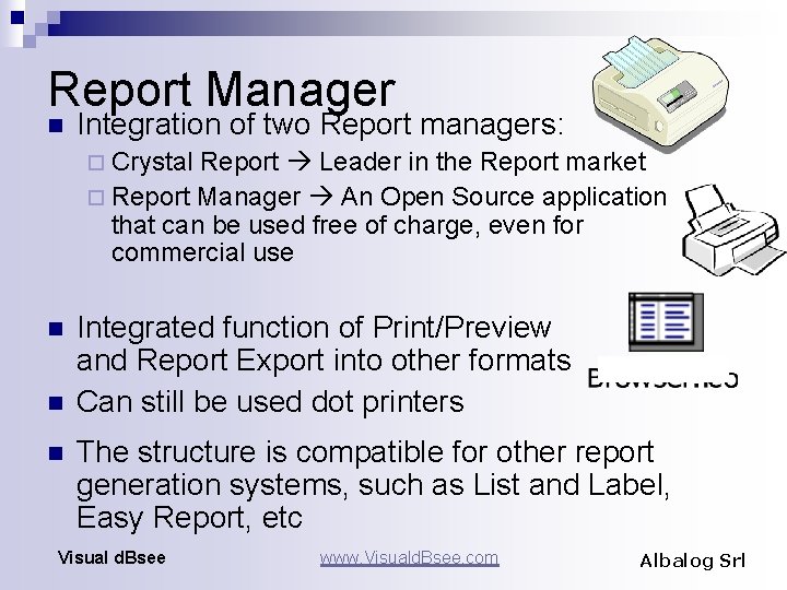 Report Manager n Integration of two Report managers: ¨ Crystal Report Leader in the