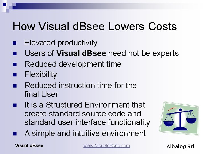 How Visual d. Bsee Lowers Costs n n n n Elevated productivity Users of