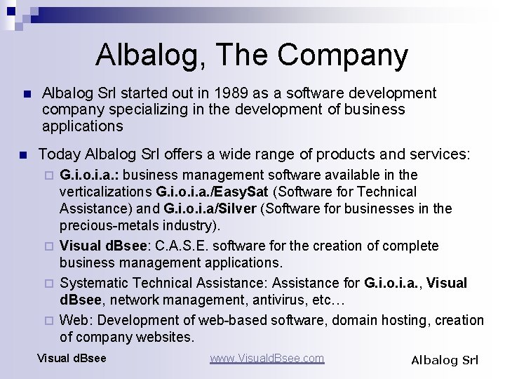 Albalog, The Company n n Albalog Srl started out in 1989 as a software