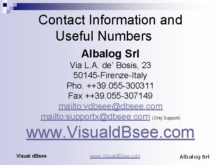 Contact Information and Useful Numbers Albalog Srl Via L. A. de’ Bosis, 23 50145