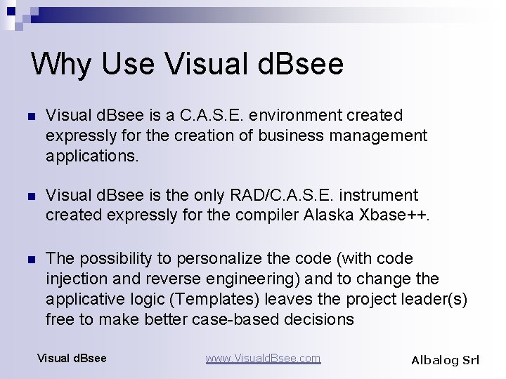 Why Use Visual d. Bsee n Visual d. Bsee is a C. A. S.