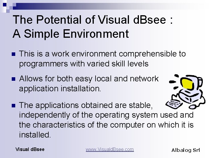 The Potential of Visual d. Bsee : A Simple Environment n This is a