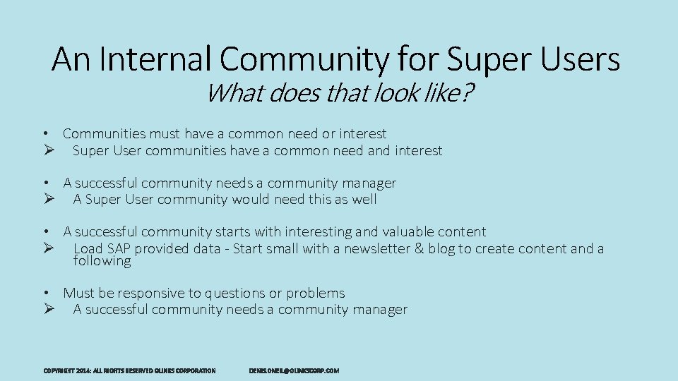 An Internal Community for Super Users What does that look like? • Communities must