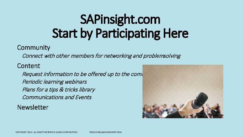 SAPinsight. com Start by Participating Here Community Connect with other members for networking and