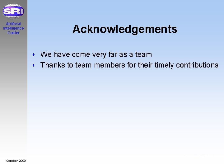 Artificial Intelligence Center Acknowledgements s We have come very far as a team s