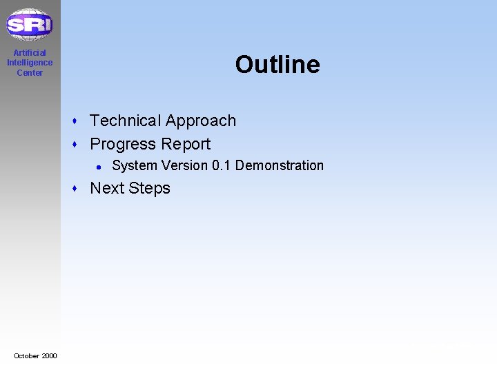 Artificial Intelligence Center Outline s Technical Approach s Progress Report l System Version 0.