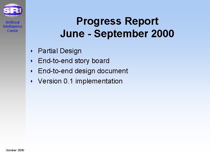 Artificial Intelligence Center Progress Report June - September 2000 s Partial Design s End-to-end