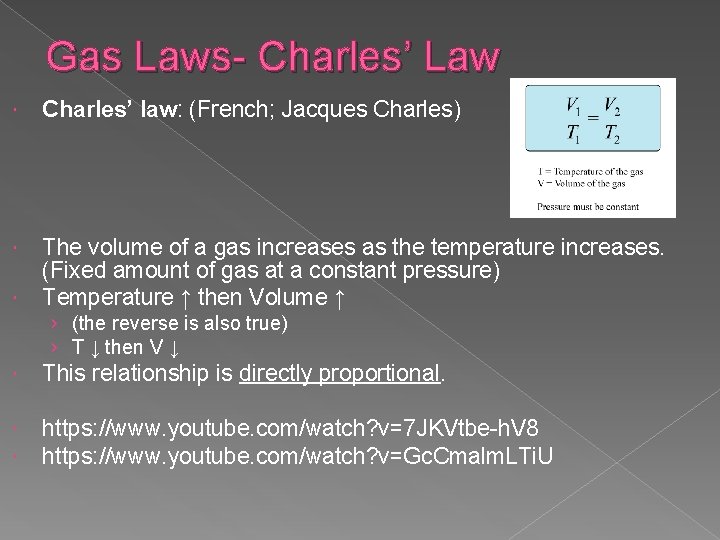 Gas Laws- Charles’ Law Charles’ law: (French; Jacques Charles) The volume of a gas