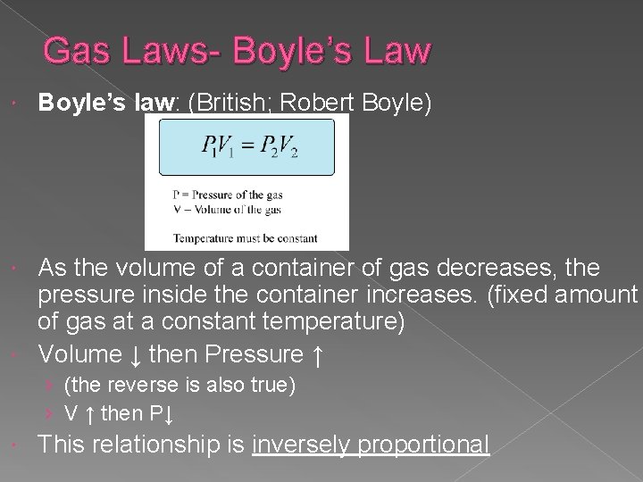 Gas Laws- Boyle’s Law Boyle’s law: (British; Robert Boyle) As the volume of a