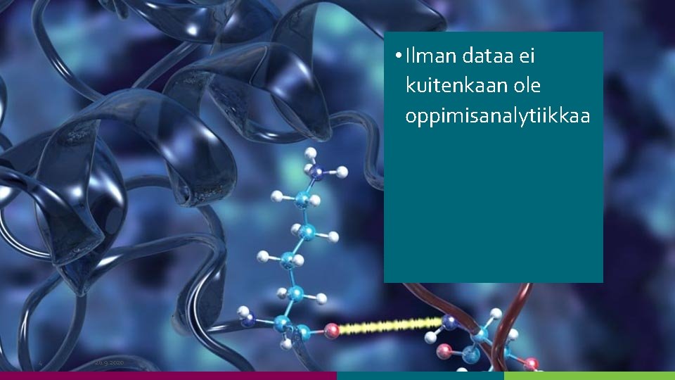 • Ilman dataa ei kuitenkaan ole oppimisanalytiikkaa 4 26. 9. 2020 • Ilman dataa ei kuitenkaan ole oppimisanalytiikkaa 4 26. 9. 2020