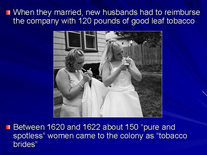 When they married, new husbands had to reimburse the company with 120 pounds of